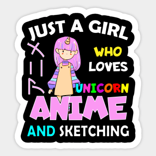 Just a Girl Who Loves unicorn and anime and sketching Sticker